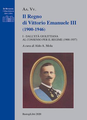 IL REGNO DI VITTORIO EMANUELE III (1900-1946) I - DALLET GIOLITTIANA AL CONSENSO PER IL REGIME (1900-1937)